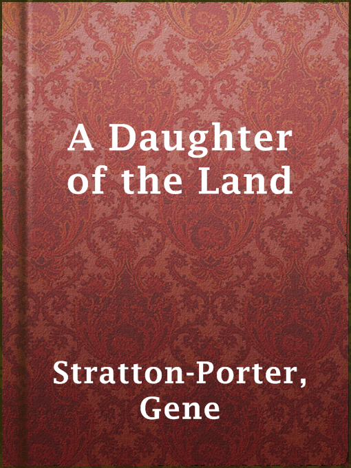 Title details for A Daughter of the Land by Gene Stratton-Porter - Available